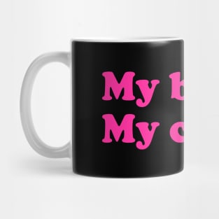 My body My choice Mug